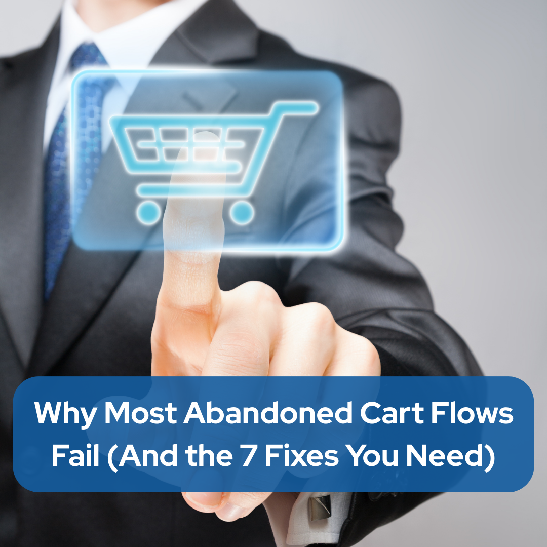 Why Most Abandoned Cart Flows Fail (And the 7 Fixes You Need)