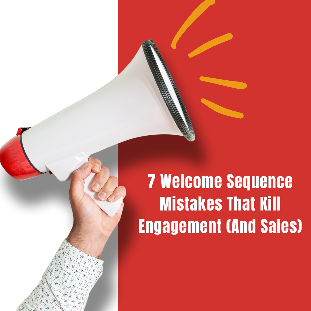 7 Welcome Sequence Mistakes That Kill Engagement (And Sales)