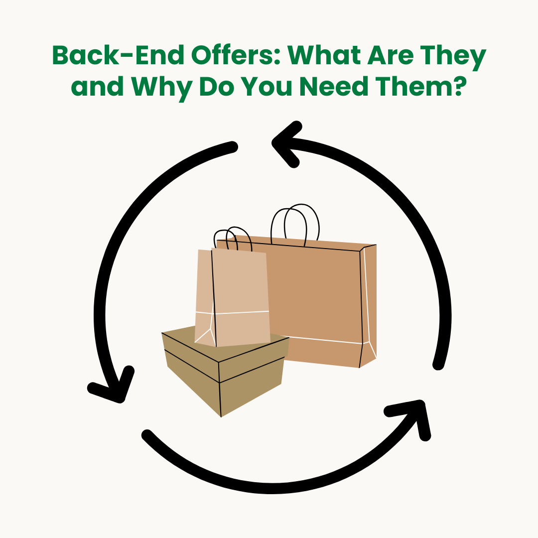 Back-End Offers: What Are They and Why Do You Need Them?